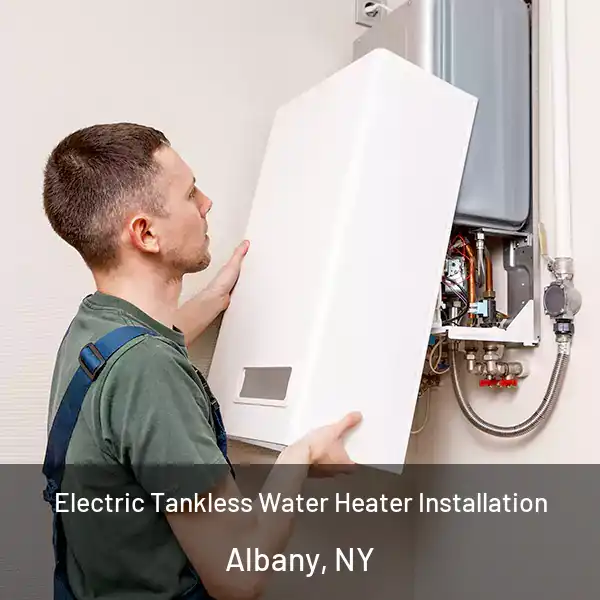  Electric Tankless Water Heater Installation Albany, NY