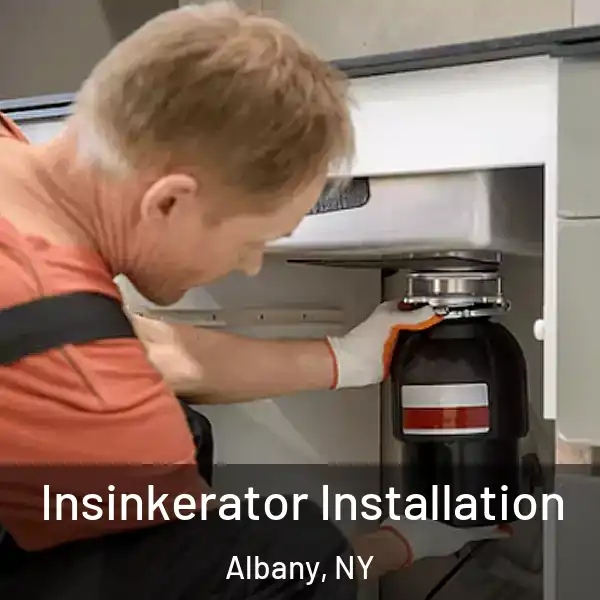  Insinkerator Installation Albany, NY