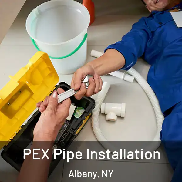  PEX Pipe Installation Albany, NY