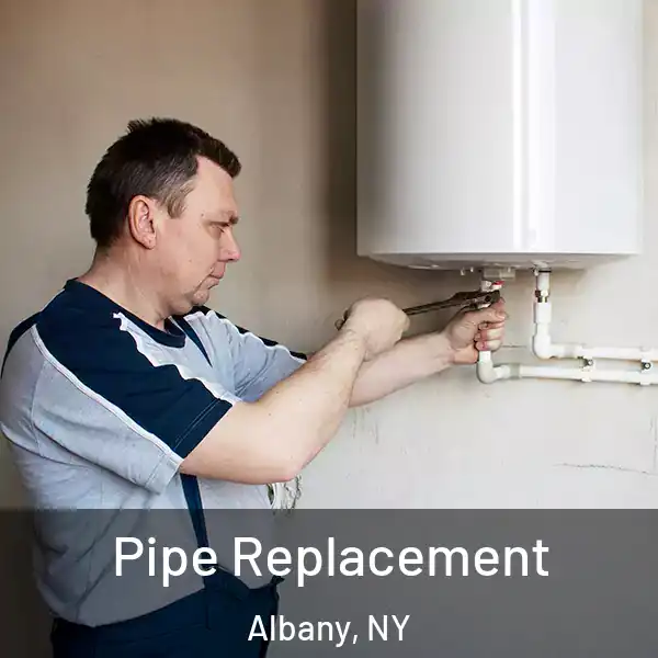  Pipe Replacement Albany, NY