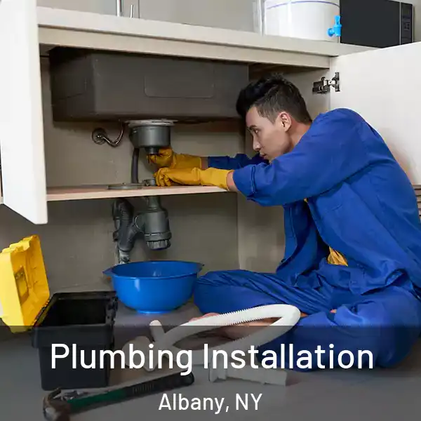  Plumbing Installation Albany, NY
