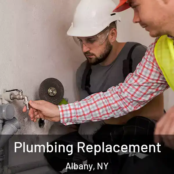 Plumbing Replacement Albany, NY